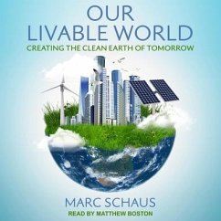 Our Livable World: Creating the Clean Earth of Tomorrow - Schaus, Marc