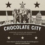 Chocolate City Lib/E: A History of Race and Democracy in the Nation's Capital