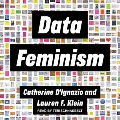 Data Feminism Lib/E - D'Ignazio, Catherine; Klein, Lauren F.