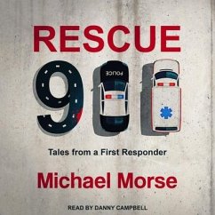 Rescue 911 Lib/E: Tales from a First Responder - Morse, Michael