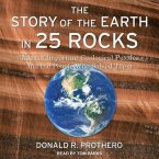 The Story of the Earth in 25 Rocks Lib/E: Tales of Important Geological Puzzles and the People Who Solved Them