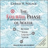 The Fourth Phase of Water Lib/E: Beyond Solid, Liquid, and Vapor