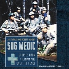 Sog Medic: Stories from Vietnam and Over the Fence - Dumont, Robert; Parnar, Joe