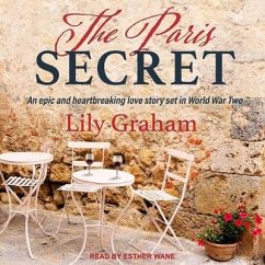 The Paris Secret Lib/E: An Epic and Heartbreaking Love Story Set in World War Two - Graham, Lily