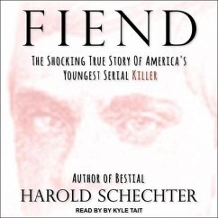 Fiend Lib/E: The Shocking True Story of America's Youngest Serial Killer - Schechter, Harold