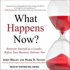 What Happens Now?: Reinvent Yourself as a Leader Before Your Business Outruns You - Hillen, John; Nevins, Mark D.