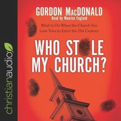 Who Stole My Church?: What to Do When the Church You Love Tries to Enter the 21st Century - Macdonald, Gordon