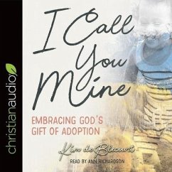 I Call You Mine: Embracing God's Gift of Adoption (a Six-Week Study) - Blecourt, Kim De