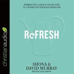 Refresh Lib/E: Embracing a Grace-Paced Life in a World of Endless Demands - Murray, Shona; Murray, David