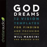 God Dreams Lib/E: 12 Vision Templates for Finding and Focusing Your Church's Future