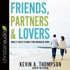 Friends, Partners, and Lovers Lib/E: What It Takes to Make Your Marriage Work