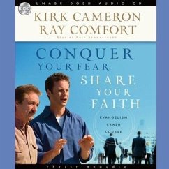 Conquer Your Fear, Share Your Faith: An Evangelism Crash Course - Cameron, Kirk; Comfort, Ray