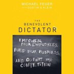 The Benevolent Dictator Lib/E: Empower Your Employees, Build Your Business, and Outwit the Competition