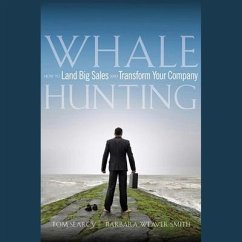 Whale Hunting: How to Land Big Sales and Transform Your Company - Searcy, Tom; Smith, Barbara Weaver
