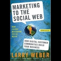 Marketing to the Social Web Lib/E: How Digital Customer Communities Build Your Business - Weber, Larry