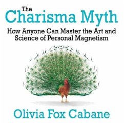 The Charisma Myth: How Anyone Can Master the Art and Science of Personal Magnetism - Cabane, Olivia Fox