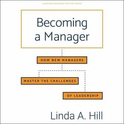Becoming a Manager: How New Managers Master the Challenges of Leadership - Hill, Linda A.