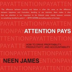 Attention Pays Lib/E: How to Drive Profitability, Productivity, and Accountability - James, Neen