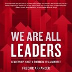 We Are All Leaders Lib/E: Leadership Is Not a Position, It's a Mindset