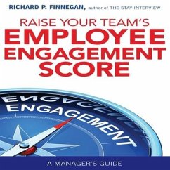 Raise Your Team's Employee Engagement Score Lib/E: A Manager's Guide - Finnegan, Richard P.