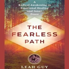 The Fearless Path to Emotional Healing: A Radical Awakening to Emotional Healing and Inner Peace - Guy, Leah
