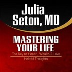 Mastering Your Life Lib/E: The Key to Health, Wealth & Love and Helpful Thoughts