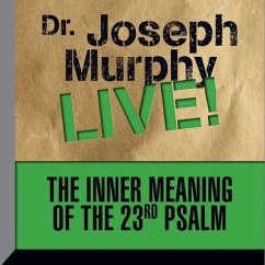The Inner Meaning the 23rd Psalm: Dr. Joseph Murphy Live! - Murphy, Joseph