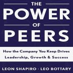 The Power Peers Lib/E: How the Company You Keep Drives Leadership, Growth, and Success