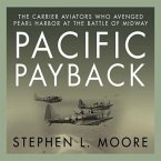 Pacific Payback Lib/E: The Carrier Aviators Who Avenged Pearl Harbor at the Battle of Midway