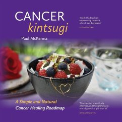 Cancer Kintsugi: A Simple and Natural Cancer Healing Roadmap - McKenna, Paul M.