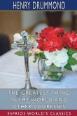 The Greatest Thing in the World and Other Addresses (Esprios Classics)