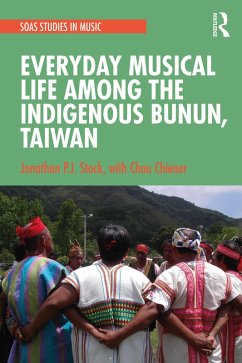 Everyday Musical Life among the Indigenous Bunun, Taiwan (eBook, PDF) - Stock, Jonathan P. J.; Chiener, Chou
