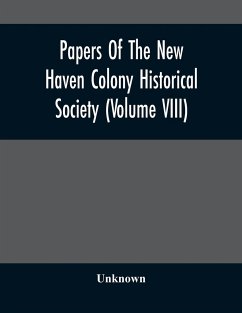 Papers Of The New Haven Colony Historical Society (Volume Viii) - Unknown