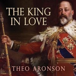 The King in Love: Edward VII's Mistresses - Aronson, Theo