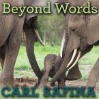 Beyond Words Lib/E: What Animals Think and Feel