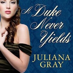 A Duke Never Yields Lib/E - Gray, Juliana