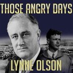 Those Angry Days Lib/E: Roosevelt, Lindbergh, and America's Fight Over World War II, 1939-1941
