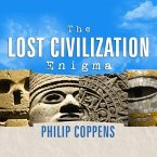 The Lost Civilization Enigma Lib/E: A New Inquiry Into the Existence of Ancient Cities, Cultures, and Peoples Who Pre-Date Recorded History