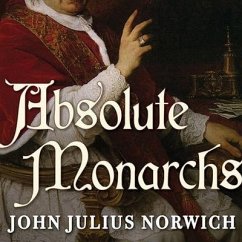 Absolute Monarchs - Norwich, John Julius