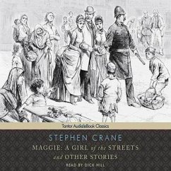 Maggie: A Girl of the Streets and Other Stories - Crane, Stephen