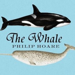 The Whale Lib/E: In Search of the Giants of the Sea - Hoare, Philip