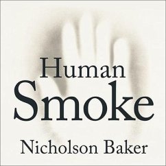 Human Smoke Lib/E: The Beginnings of World War II, the End of Civilization - Baker, Nicholson