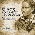 The Black Romantic Revolution Lib/E: Abolitionist Poets at the End of Slavery