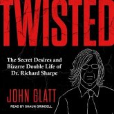 Twisted Lib/E: The Secret Desires and Bizarre Double Life of Dr. Richard Sharpe