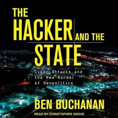 The Hacker and the State: Cyber Attacks and the New Normal of Geopolitics - Buchanan, Ben