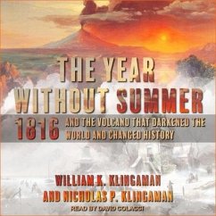 The Year Without Summer: 1816 and the Volcano That Darkened the World and Changed History - Klingaman, William K.; Klingaman, Nicholas P.