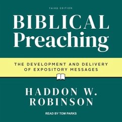 Biblical Preaching Lib/E: The Development and Delivery of Expository Messages: 3rd Edition - Robinson, Haddon