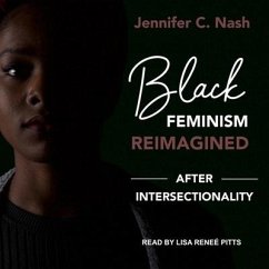 Black Feminism Reimagined: After Intersectionality - Nash, Jennifer C.