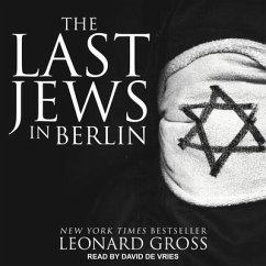 The Last Jews in Berlin - Gross, Leonard