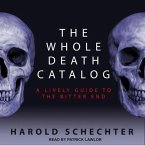 The Whole Death Catalog Lib/E: A Lively Guide to the Bitter End